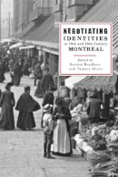 Bettina Bradbury - Negotiating Identities in Nineteenth- and Twentieth-Century Montreal - 9780774811972 - V9780774811972