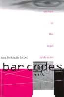 Jean Mckenzie Leiper - Bar Codes: Women in the Legal Profession - 9780774813198 - V9780774813198