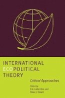 Eric Laferriere - International Ecopolitical Theory: Critical Approaches - 9780774813228 - V9780774813228