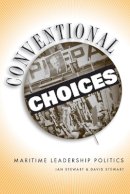 Ian Stewart - Conventional Choices?: Maritime Leadership Politics, 1971–2003 - 9780774813426 - V9780774813426