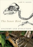 Gary W. Kaiser - The Inner Bird: Anatomy and Evolution - 9780774813440 - V9780774813440