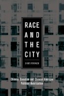 Shanti Fernando - Race and the City: Chinese Canadian and Chinese American Political Mobilization - 9780774813457 - V9780774813457