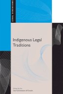 Law Commission Of Canada - Indigenous Legal Traditions - 9780774813709 - V9780774813709