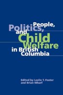 Leslie T. Foster (Ed.) - People, Politics, and Child Welfare in British Columbia - 9780774813723 - V9780774813723