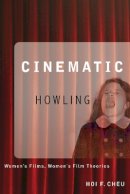 Hoi Cheu - Cinematic Howling: Women´s Films, Women´s Film Theories - 9780774813785 - V9780774813785