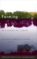 Ellen Wall (Ed.) - Farming in a Changing Climate: Agricultural Adaptation in Canada - 9780774813945 - V9780774813945