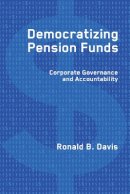 Ronald B. Davis - Democratizing Pension Funds: Corporate Governance and Accountability - 9780774813976 - V9780774813976