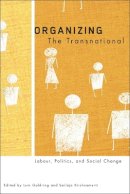 Luin Goldring - Organizing the Transnational: Labour, Politics, and Social Change - 9780774814072 - V9780774814072