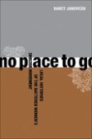 Nancy Janovicek - No Place to Go: Local Histories of the Battered Women’s Shelter Movement - 9780774814225 - V9780774814225