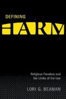 Lori G. Beaman - Defining Harm: Religious Freedom and the Limits of the Law - 9780774814294 - V9780774814294