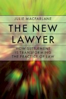 Julie Macfarlane - The New Lawyer: How Settlement Is Transforming the Practice of Law - 9780774814362 - V9780774814362