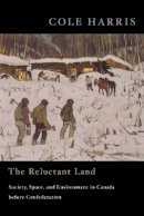Cole Harris - The Reluctant Land: Society, Space, and Environment in Canada before Confederation - 9780774814492 - V9780774814492