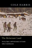 Cole Harris - The Reluctant Land: Society, Space, and Environment in Canada before Confederation - 9780774814508 - V9780774814508