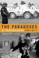 Stephen Baranyi - The Paradoxes of Peacebuilding Post-9/11 - 9780774814522 - V9780774814522