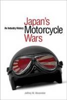 Jeffrey W. Alexander - Japan´s Motorcycle Wars: An Industry History - 9780774814546 - V9780774814546