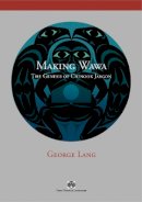 George Lang - Making Wawa: The Genesis of Chinook Jargon - 9780774815260 - V9780774815260