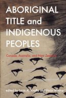 Louis A. Knafla (Ed.) - Aboriginal Title and Indigenous Peoples: Canada, Australia, and New Zealand - 9780774815611 - V9780774815611