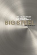 Daniel Madar - Big Steel: Technology, Trade, and Survival in a Global Market - 9780774816656 - V9780774816656