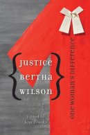 Kim Brooks (Ed.) - Justice Bertha Wilson: One Woman’s Difference - 9780774817325 - V9780774817325