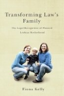 Hachette Children´s Group - Transforming Law´s Family: The Legal Recognition of Planned Lesbian Motherhood - 9780774819640 - V9780774819640