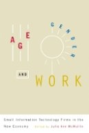Mcmullin - Age, Gender, and Work: Small Information Technology Firms in the New Economy - 9780774819725 - V9780774819725