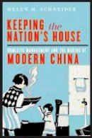 Helen M. Schneider - Keeping the Nation´s House: Domestic Management and the Making of Modern China - 9780774819985 - V9780774819985
