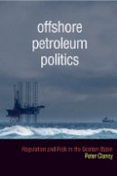 Peter Clancy - Offshore Petroleum Politics: Regulation and Risk in the Scotian Basin - 9780774820554 - V9780774820554