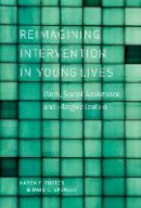 Karen R. Foster - Reimagining Intervention in Young Lives: Work, Social Assistance, and Marginalization - 9780774823319 - V9780774823319