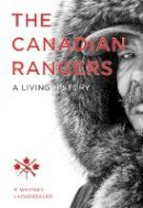 P. Whitney Lackenbauer - The Canadian Rangers: A Living History - 9780774824538 - V9780774824538
