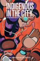 Evelyn Peters - Indigenous in the City: Contemporary Identities and Cultural Innovation - 9780774824651 - V9780774824651