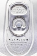 Robin S. Gendron (Ed.) - Aluminum Ore: The Political Economy of the Global Bauxite Industry - 9780774825337 - V9780774825337