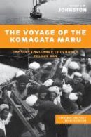 Hugh J.m. Johnston - The Voyage of the Komagata Maru: The Sikh Challenge to Canada´s Colour Bar, Expanded and Fully Revised Edition - 9780774825481 - V9780774825481