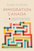 Augie Fleras - Immigration Canada: Evolving Realities and Emerging Challenges in a Postnational World - 9780774826808 - V9780774826808
