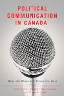 Alex Marland (Ed.) - Political Communication in Canada: Meet the Press and Tweet the Rest - 9780774827768 - V9780774827768