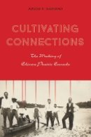 Alison R. Marshall - Cultivating Connections: The Making of Chinese Prairie Canada - 9780774828017 - V9780774828017