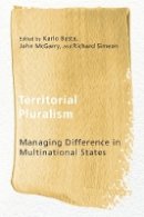 Karlo Basta (Ed.) - Territorial Pluralism: Managing Difference in Multinational States - 9780774828178 - V9780774828178