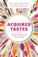 Brenda L. Beagan - Acquired Tastes: Why Families Eat the Way They Do - 9780774828574 - V9780774828574