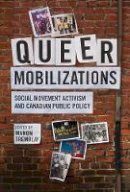 Manon Tremblay - Queer Mobilizations: Social Movement Activism and Canadian Public Policy - 9780774829083 - V9780774829083