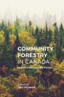 Sara Teitelbaum - Community Forestry in Canada: Lessons from Policy and Practice - 9780774831888 - V9780774831888