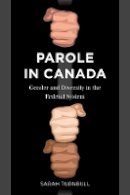 Sarah Turnbull - Parole in Canada: Gender and Diversity in the Federal System - 9780774831932 - V9780774831932