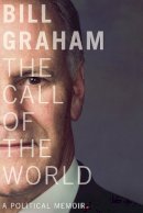 Bill Graham - The Call of the World. A Political Memoir.  - 9780774890007 - V9780774890007