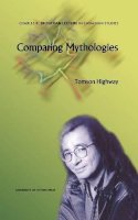 Tomson Highway - Comparing Mythologies - 9780776605678 - V9780776605678