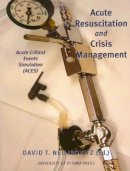 David Neilipovitz (Ed.) - Acute Resuscitation and Crisis Management - 9780776605975 - V9780776605975