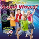 Robin Johnson  - What Are Sound Waves? (Light & Sound Waves Close-Up) - 9780778705260 - V9780778705260