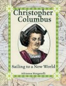 Adrianna Morganelli - Christopher Columbus: Sailing to a New World (In the Footsteps of Explorers) - 9780778724094 - KSS0002668