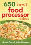 Geary, George, Finlayson, Judith - 650 Best Food Processor Recipes - 9780778802501 - V9780778802501