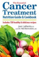 LaMantia RD, Jean, Berinstein MD, Dr. Neil - The Essential Cancer Treatment Nutrition Guide and Cookbook: Includes 150 Healthy and Delicious Recipes - 9780778802983 - V9780778802983