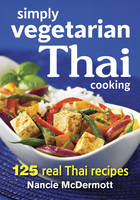 Nancie Mcdermott - Simply Vegetarian Thai Cooking: 125 Real Thai Recipes - 9780778805052 - V9780778805052