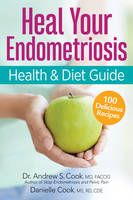 Andrew S. Cook - The Endometriosis Health and Diet Program: Get Your Life Back - 9780778805625 - V9780778805625