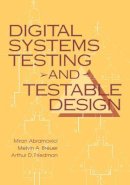 Miron Abramovici - Digital Systems Testing and Testable Design - 9780780310629 - V9780780310629